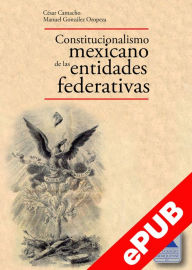 Title: Constitucionalismo mexicano de las entidades federativas, Author: César Camacho