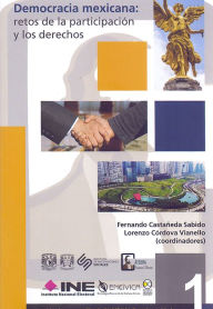 Title: Democracia mexicana: retos de la participación y los derechos, Author: Fernando Castañeda Sabido