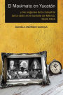 El Maximato en Yucatán: Y los orígenes de la industria de la radio en el sureste de México, 1924-1934