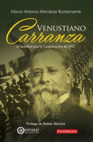 Title: Venustiano Carranza, Author: Marco Antonio Mendoza Bustamante