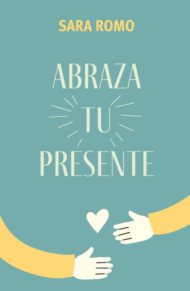 Abraza tu presente