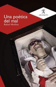 Title: Una poética del mal, Author: Rafael Medina