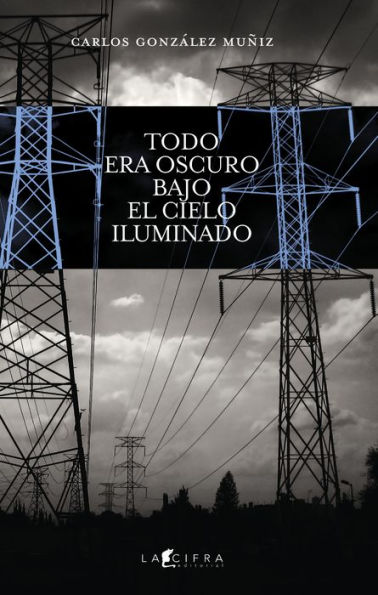 Todo era oscuro bajo el cielo iluminado