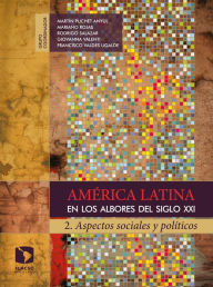 Title: América Latina en los albores del siglo XXI: 2. Aspectos sociales y políticos, Author: Francisco Valdés Ugalde
