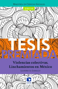 Title: Violencias colectivas: Linchamientos en México, Author: Leandro A. Gamallo