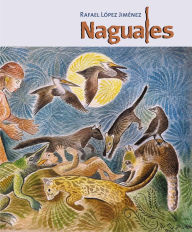 Title: Naguales, Author: Rafael López Jiménez