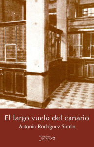 Title: El largo vuelo del canario, Author: Antonio Rodríguez Simón