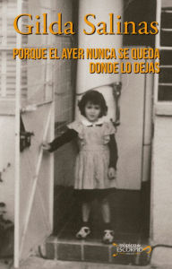 Title: Porque el ayer nunca se queda donde lo dejas, Author: Gilda Salinas