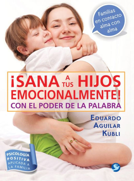 ï¿½Sana a tus hijos emocionalmente!: Con el poder de la palabra