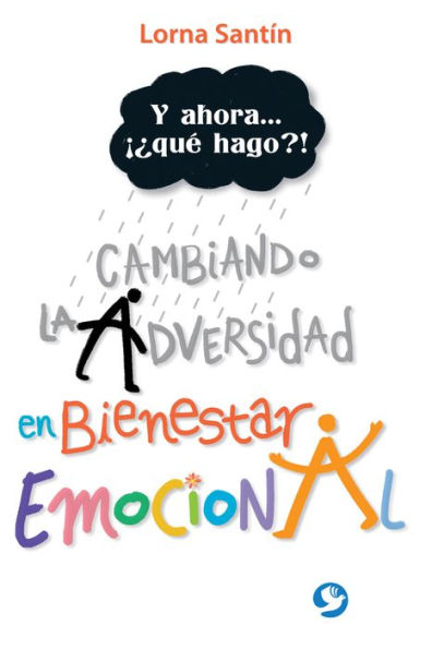 Y ahora . . . ï¿½ï¿½quï¿½ hago?!: Cambiando la adversidad en bienestar emocional