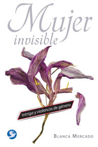 Free audiobooks for downloading Mujer invisible: Intriga y violencia de genero DJVU CHM PDF 9786079346607