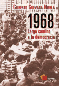 Title: 1968: Largo camino a la democracia, Author: Gilberto Guevara Niebla