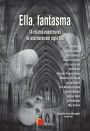 Ella, fantasma: 14 relatos espectrales de escritoras del siglo XIX