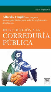 Title: Introducción a la correduría pública, Author: Alfredo Trujillo