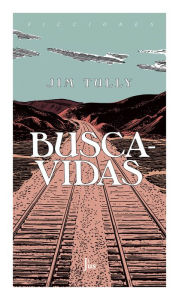 Title: Buscavidas: Memorias de un vagabundo, Author: Jim Tully