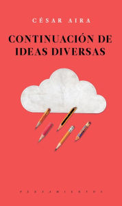 Title: Continuación de ideas diversas, Author: César Aira