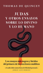 Title: Judas y otros ensayos sobre lo divino y lo humano, Author: Thomas De Quincey