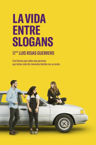 Title: La vida entre slogans, Author: Luis Rojas Guerrero