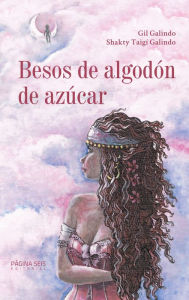 Title: Besos de algodón de azúcar, Author: Gil Galindo