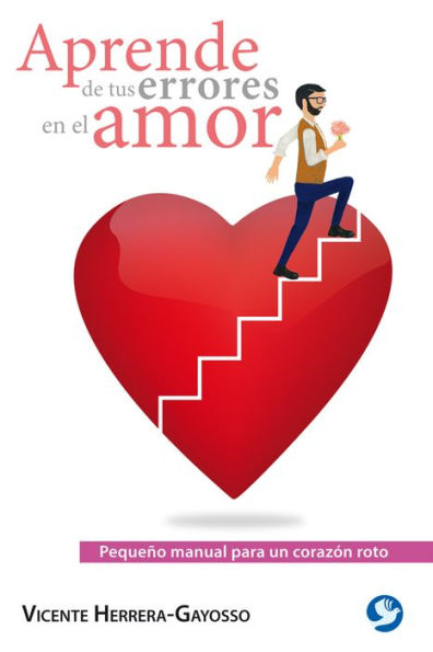 Aprende de tus errores en el amor: Pequeï¿½o manual para un corazï¿½n roto