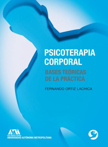 Psicoterapia corporal: Bases teï¿½ricas de la prï¿½ctica