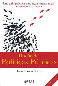 Title: Diseño de Políticas Públicas, 2.a edición: Una guía práctica para transformar ideas en proyectos viables, Author: Julio Franco Corzo