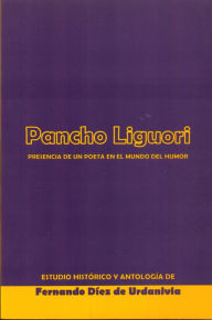 Title: PANCHO LIGUORI. Presencia de un poeta en el mundo del humor, Author: Fernando Díez de Urdanivia