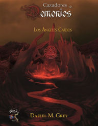 Title: Cazadores de Demonios: Los Ángeles Caídos, Author: Daziel M. Grey