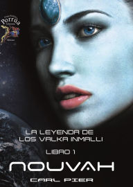 Title: Nouvah: La Leyenda De Los Valka Inmalli, Author: Carlos Felipe Pier Rios