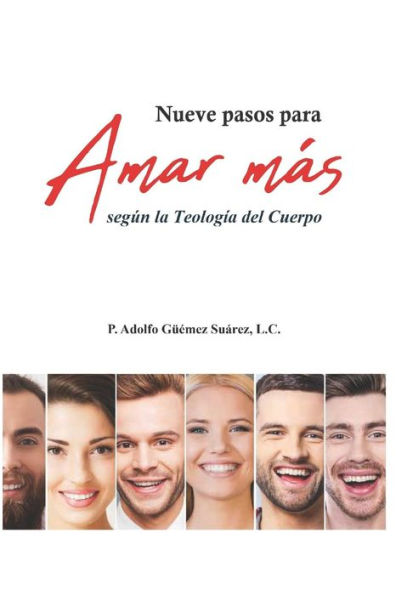 Nueve pasos para Amar mÃ¯Â¿Â½s: SegÃ¯Â¿Â½n la TeologÃ¯Â¿Â½a del Cuerpo