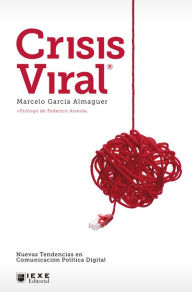 Title: Crisis viral: Nuevas tendencias en comunicación política digital, Author: Marcelo Almaguer García