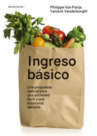 Title: Ingreso básico: Una propuesta para una sociedad libre y una economía sensata, Author: Philippe Van Parijs