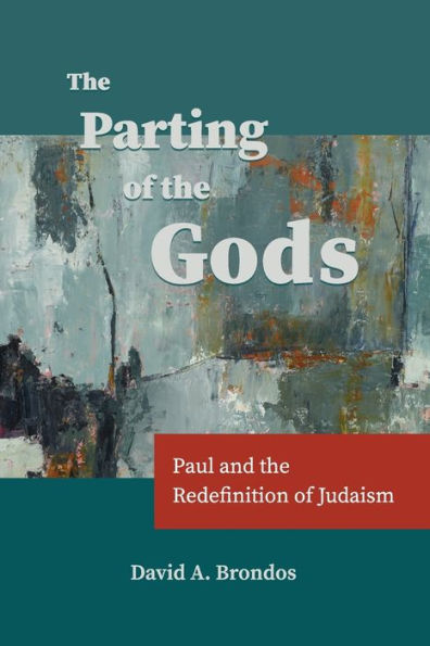 the Parting of Gods: Paul and Redefinition Judaism