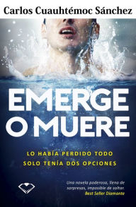 Title: Emerge o muere, Author: Carlos Cuauhtemoc Sanchez