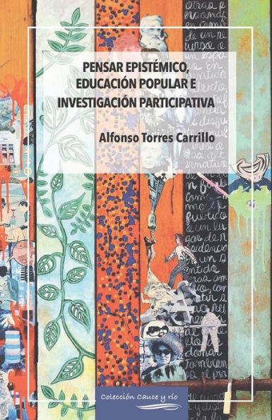 Pensar epistï¿½mico, educaciï¿½n popular e investigaciï¿½n participativa