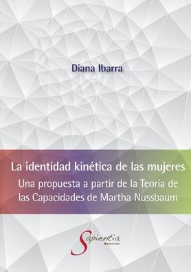La identidad kinÃ¯Â¿Â½tica de las mujeres: Una propuesta a partir de la teorÃ¯Â¿Â½a de las capacidades de Martha Nussbaum