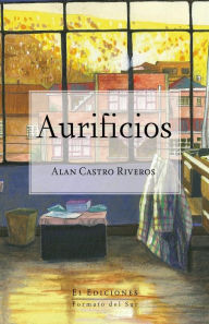 Title: Aurificios, Author: Alan Castro Riveros