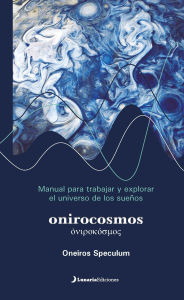 Title: Onirocosmos: Manual para trabajar y explorar el universo de los sueños, Author: Mario Alonso Martínez Cordero