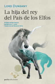 Title: La hija del rey del País de los Elfos, Author: Lord Dunsany