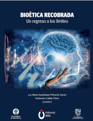 Title: Bioética recobrada. Un regreso a los límites, Author: Hortensia Cuéllar Pérez