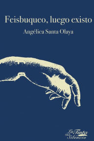 Title: Feisbuqueo, luego existo, Author: Angélica Santa Olaya