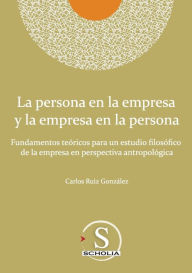 Title: La persona en la empresa y la empresa en la persona, Author: Carlos Ruiz González