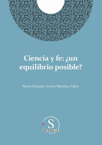 Ciencia y fe: ï¿½Un equilibrio posible?