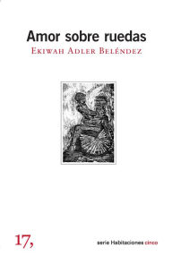 Title: Amor sobre ruedas, Author: Ekiwah Adler Beléndez