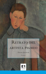 Title: Retrato del artista pigmeo, Author: Edgar Aguilar