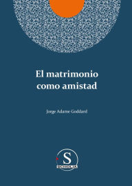 Title: El matrimonio como amistad, Author: Adame Goddard Jorge