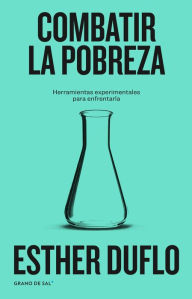 Title: Combatir la pobreza: Herramientas experimentales para enfrentarla, Author: Esther Duflo