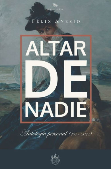 Altar de nadie: Antologï¿½a personal (2011-2021)