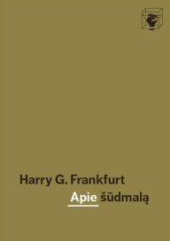 Title: Apie sudmala, Author: Harry G. Frankfurt