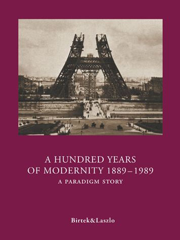 A Hundred Years of Modernity 1889-1989: A Paradigm Story